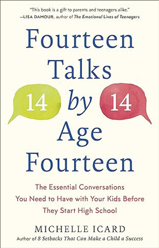 Fourteen Talks by Age Fourteen - The Essential Conversations You Need to Have with Your Kids Before They Start High School